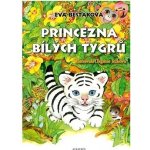 Princezna bílých tygrů - Dagmar Ježková, Eva Bešťáková – Hledejceny.cz