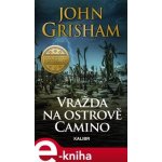 Vražda na ostrově Camino - John Grisham – Hledejceny.cz