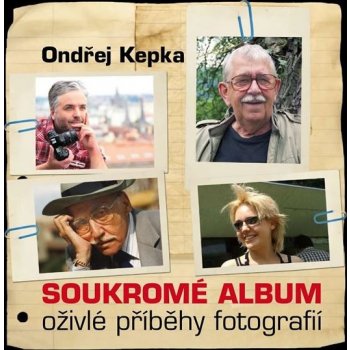 Soukromé album - Oživlé příběhy fotografií - Kepka Ondřej