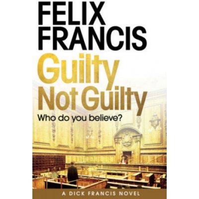 GUILTY NOT GUILTY - Francis Felix – Hledejceny.cz