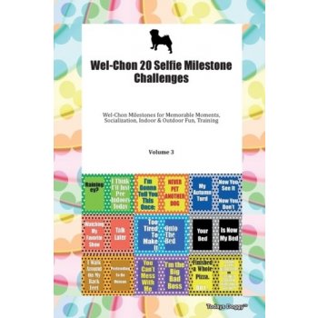 Wel-Chon 20 Selfie Milestone Challenges Wel-Chon Milestones for Memorable Moments, Socialization, Indoor a Outdoor Fun, Training Volume 3