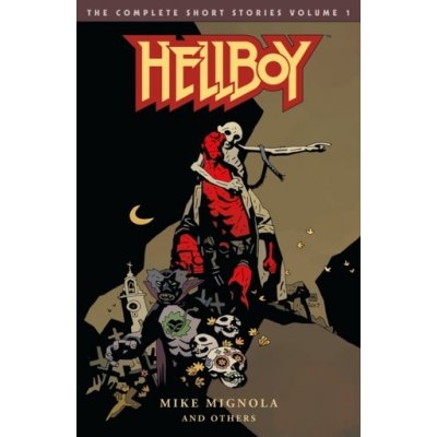 Hellboy: The Complete Short Stories Volume 1 – Hledejceny.cz