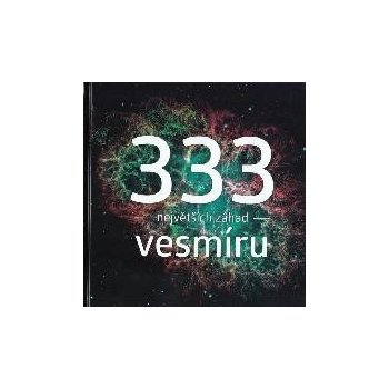 333 největších záhad vesmíru