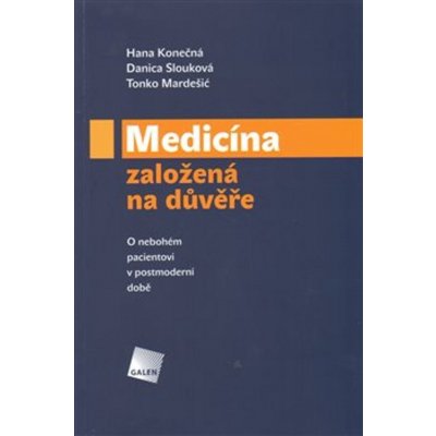 Medicína založená na důvěře - Doc. MUDr. Tonko Mardešič CSc., Hana Konečná, Danica Slouková