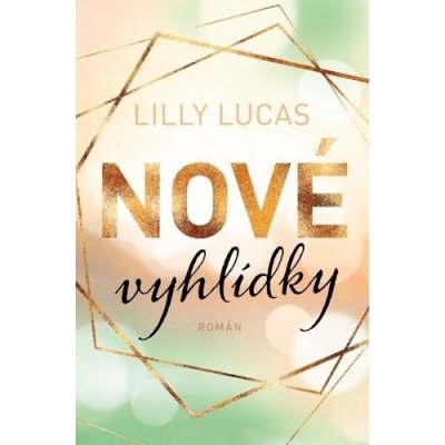 Nové vyhlídky - Lilly Lucas – Zboží Mobilmania
