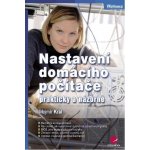 Král Mojmír - Nastavení domácího počítače -- prakticky a názorně – Hledejceny.cz