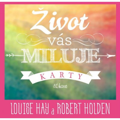 Život vás miluje - Louise L. Hay, Robert Holden – Zboží Mobilmania