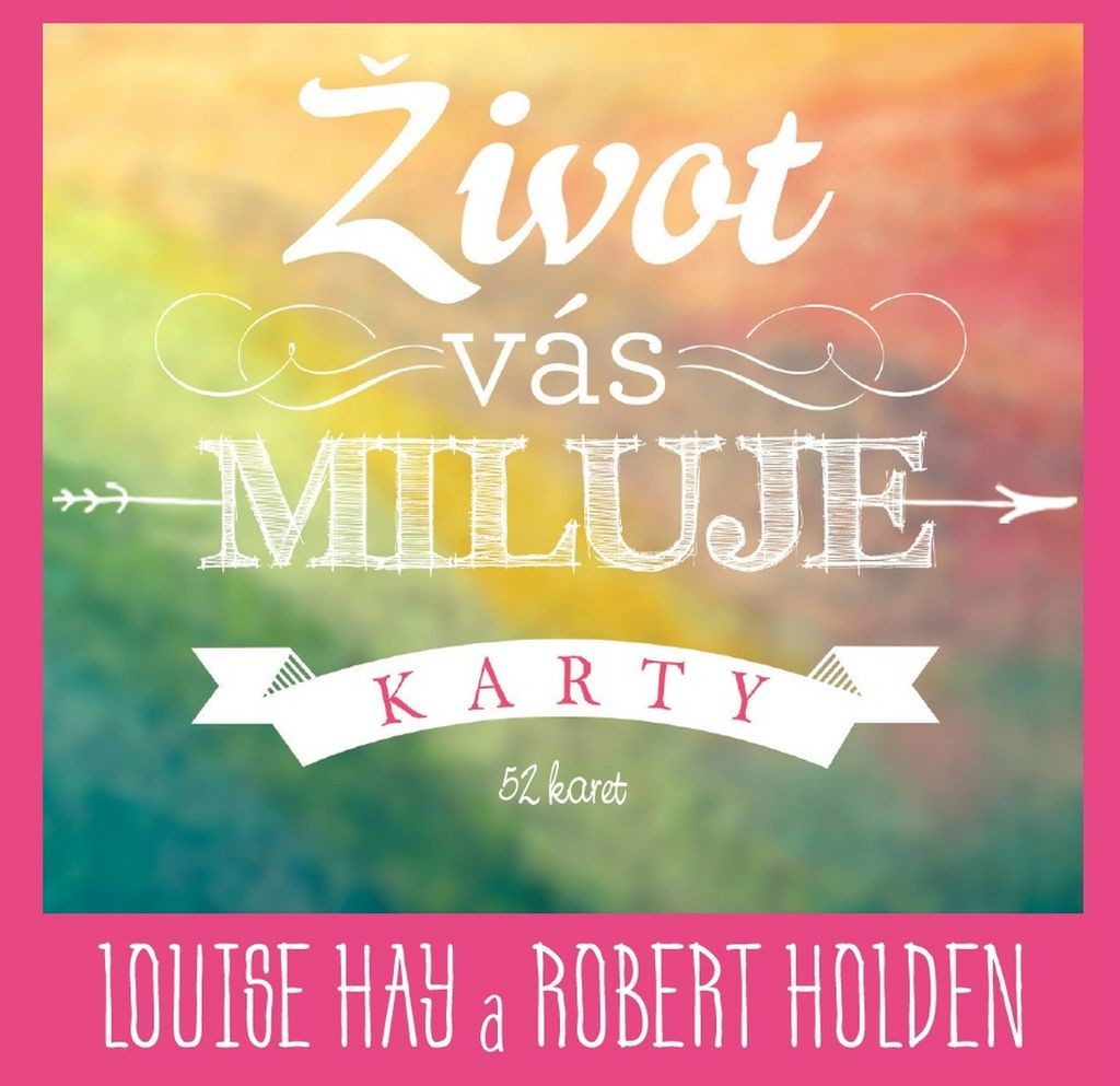 Život vás miluje - Louise L. Hay, Robert Holden