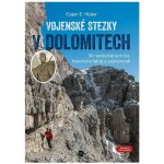 Vojenské stezky v Dolomitech - 30 neobyčejných túr, Historická fakta a zajímavosti (GPS tracky ke stažení) - Hüsler Eugen E. – Sleviste.cz