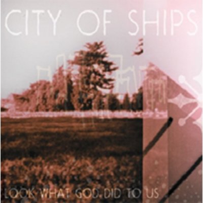 City Of Ships - Look What God Did To Us CD – Zbozi.Blesk.cz