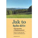 Jak to bylo dřív - Vyprávěnky z Podkrkonoší II Jarmila Bachmannová – Zbozi.Blesk.cz