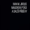 Audiokniha Magorovi ptáci a další příběhy - Jirous Ivan Martin