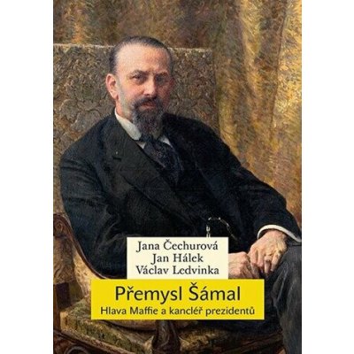 PŘEMYSL ŠÁMAL HLAVA MAFIE A KANCLÉŘ PREZIDENTŮ - Čechurová Jana,Hálek Jan,Ledvinka Václav – Zboží Dáma PŘEMYSL ŠÁMAL HLAVA MAFIE A KANCLÉŘ PREZIDENTŮ - Čechurová Jana,Hálek Jan,Ledvinka Václav – Zboží Dáma