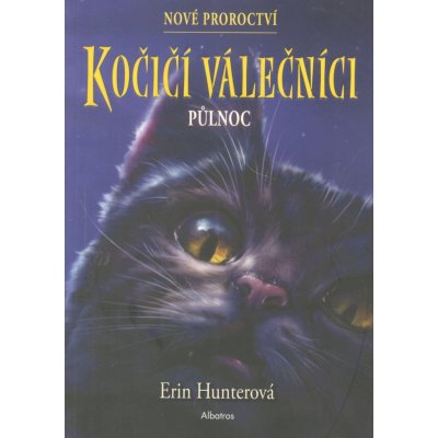 Kočičí válečníci: Nové proroctví 1 - Půlnoc - Erin Hunterová, Brožovaná vazba Paperback – Hledejceny.cz