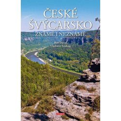 ČESKÉ ŠVÝCARSKO ZNÁMÉ I NEZNÁMÉ - David Petr,Soukup Vladimír