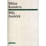 Můj Janáček - Kundera Milan – Hledejceny.cz