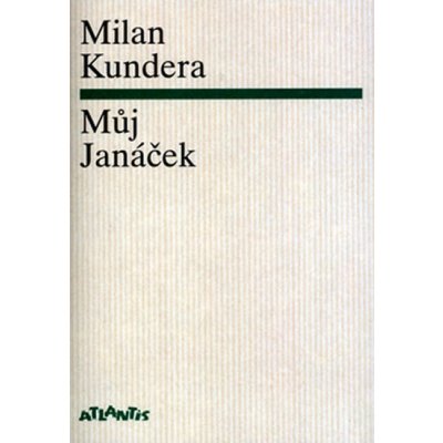 Můj Janáček - Kundera Milan – Hledejceny.cz