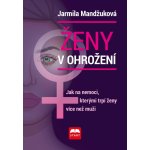 Ženy v ohrožení - Jarmila Mandžuková – Hledejceny.cz