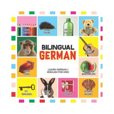 Bilingual German: Learn German for Kids English / German - Toddler Deutsch First Words – Hledejceny.cz