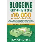 Blogging for Profit in 2020: 10,000/month ultimate guide - Make a Passive Income Fortune using Effective SEO Techniques & Affiliate Marketing Secre (Ronald Roberts)(Paperback) – Hledejceny.cz