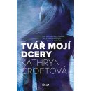 Tvář mojí dcery - Croftová Kathryn