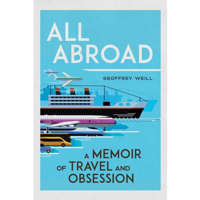 All Abroad: A Memoir of Travel and Obsession Weill GeoffreyPevná vazba