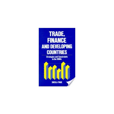 Trade, Finance, and Developing Countries: Strategies and Constraints in the 1990s Page SheilaPevná vazba