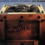 Bachman-Turner Overdrive - Not Fragile CD – Hledejceny.cz