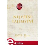 Největší tajemství - Rhonda Byrne – Hledejceny.cz