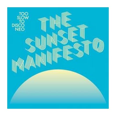 Various - Too Slow To Disco Neo The Sunset Manifesto CD – Zboží Mobilmania