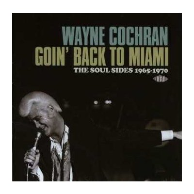 Wayne Cochran - Goin' Back To Miami - The Soul Sides 1965-1970 CD – Zbozi.Blesk.cz