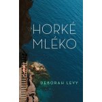 Horké mléko - Levy Deborah – Sleviste.cz