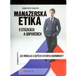 Manažerská etika v otázkách a odpovědích - Zdenek Dytrt – Hledejceny.cz