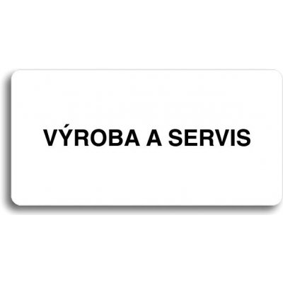 Accept Piktogram "VÝROBA A SERVIS" (160 × 80 mm) (bílá tabulka - černý tisk bez rámečku)