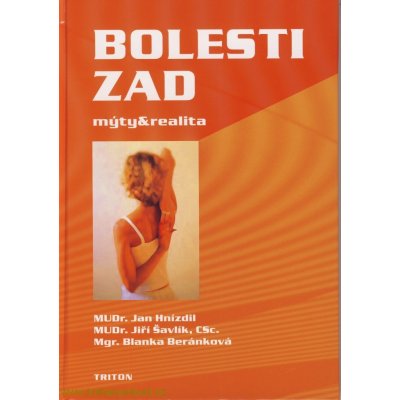 Bolesti zad: mýty a realita -- Pro ty, kteří bolesti zad léčí, i ty, kteří jimi trpí ... Jan Hnízdil – Hledejceny.cz