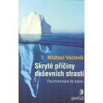 Skryté příčiny duševních strastí - Michael Václavík – Hledejceny.cz