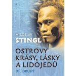 Ostrovy krásy, lásky a lidojedů. 2. díl - Miloslav Stingl – Hledejceny.cz