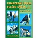 Zrnožraví pěvci celého světa - Petr Podpěra – Hledejceny.cz