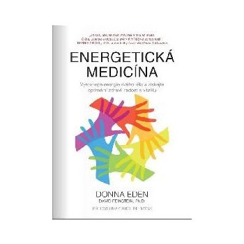 Energetická medicína Vyrovnejte energii svého těla a získejte optimální zdraví, radost a