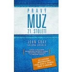 Pravý muž 21. století - John Gray, Arjuna Ardagh – Sleviste.cz