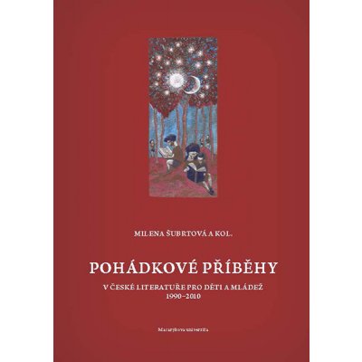 Pohádkové příběhy v české literatuře pro děti a mládež 1990–2010 – Hledejceny.cz