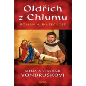 Oldřich z Chlumu - román a skutečnost - Vondruškovi Alena a Vlastimil