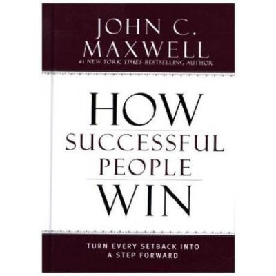 How Successful People Win: Turn Every Setback... - John Wooden, John C. Maxwell