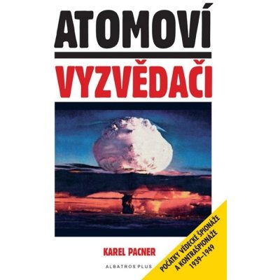 Atomoví vyzvědači Karel Pacner