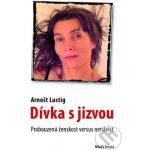 D ívka s jizvou - Arnošt Lustig – Hledejceny.cz