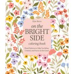 On the Bright Side Coloring Book: Floral Patterns to Help You Relax, Unwind, and Focus on the Good Burns ElysePaperback – Hledejceny.cz