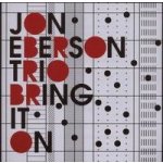 Eberson, Jon -trio - Bring It On CD – Hledejceny.cz