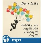 Pohádky pro dospělé děti a nedospělé dospělé - Laňka David – Sleviste.cz