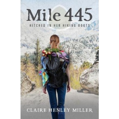 Mile 445: Hitched in Her Hiking Boots – Zboží Mobilmania