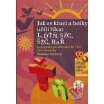 Jak se kluci a holky učili říkat L, ĎŤŇ, CSZ, ČŠŽ, R a Ř -- Logopedie pro děti od 4 do 7 let - Bohdana Pávková, Richard Šmarda – Hledejceny.cz